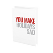Load image into Gallery viewer, You Make Holidays Sad