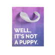 Load image into Gallery viewer, Well, It's Not a Puppy Small Gift Bag