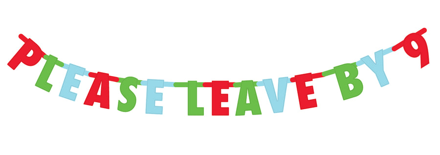 "Please Leave By 9" hanging banner