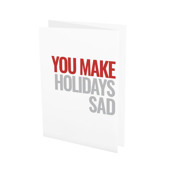 You Make Holidays Sad