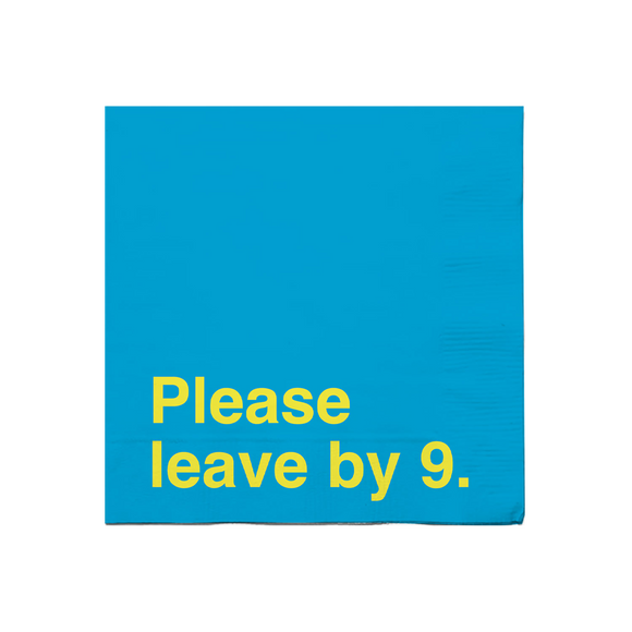 "Please Leave By 9" napkins