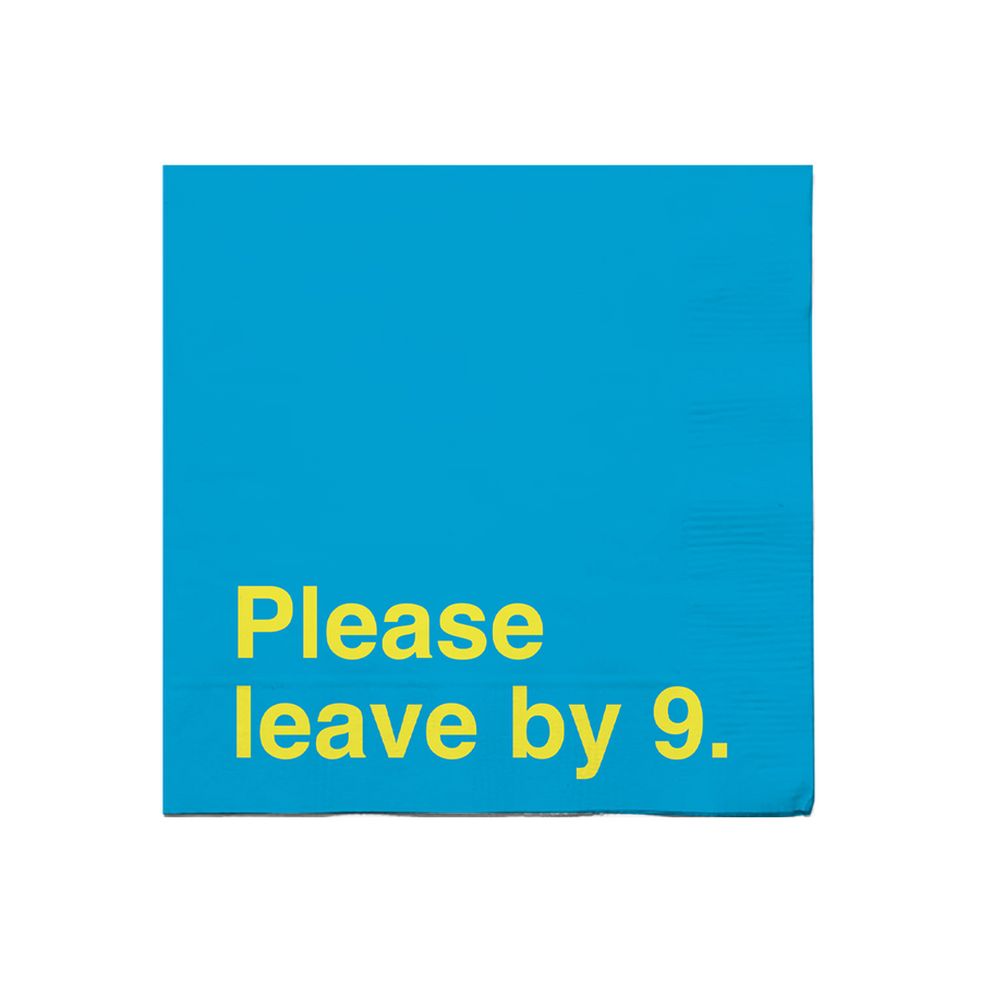 "Please Leave By 9" napkins