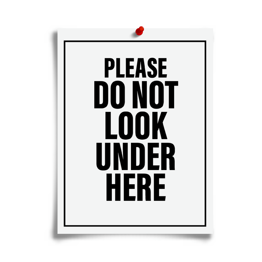 flyer that says 'Please Do Not Look Under Here' from Prank-O
